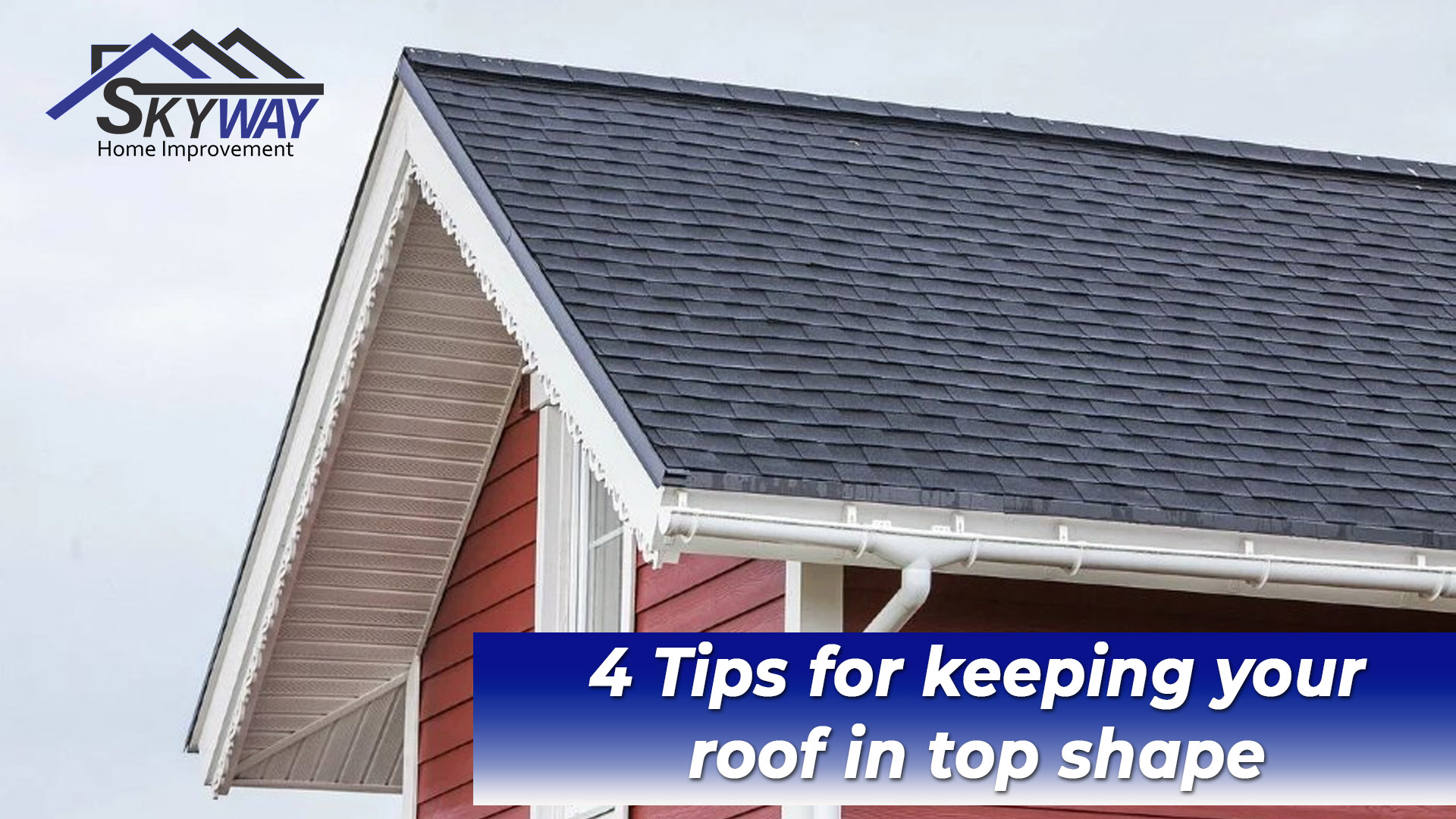 4 Tips for keeping your roof in top shape